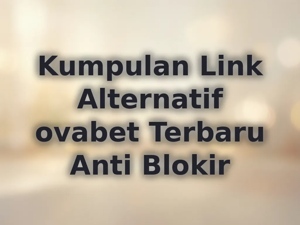 Kumpulan Link Alternatif ovabet Terbaru Anti Blokir
